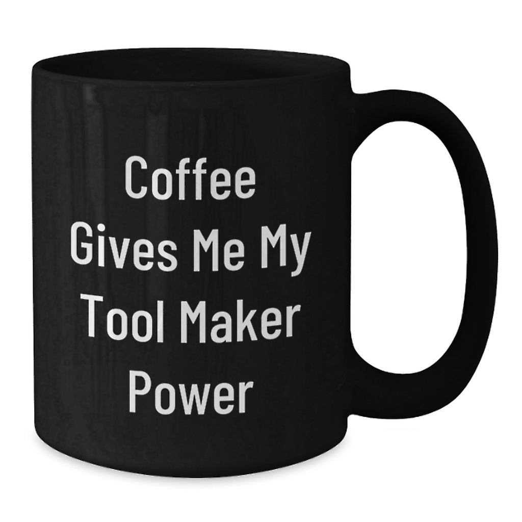 Funny Tool Maker Gifts from Men, Black Coffee Mug for Graduation Unique Gifts - Additional
