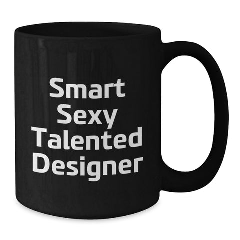 Image of Funny Designer Gifts from Men to Women Friends for Christmas - 'Smart Sexy Talented Designer' Quote, Unique Black Coffee Mug, 11oz or 15oz, Microwave and Dishwasher Safe - Additional