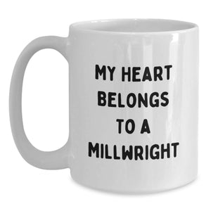 Funny Millwright Gifts from Men for Millwright Valentine's Unique White Coffee Mugs - My Heart Belongs To A Millwright