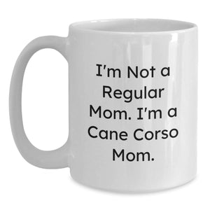 Cute Cane Corso Dog Mom Gifts from Family - Funny Quote White Coffee Mug for Women, Cane Corso Dog Lover's Valentine's Unique Gifts