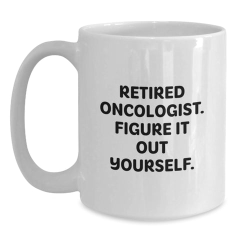 Image of Funny Oncologist Gifts, Christmas Unique Mugs for Men, White Coffee Mug, Gifts from Family to Oncologist, 'Retired Oncologist Figure It Out Yourself' - Main