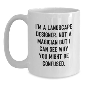 Funny Gifts from Friends and Family for Landscape Designers - White Coffee Mug - Christmas Unique Ideas