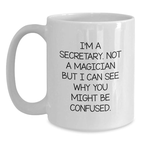 Image of Funny Secretary Quotes White Coffee Mug Gifts from Friends for Birthday, Perfect Unique Gift for Secretary, I'm A Secretary Not A Magician Mug - Main