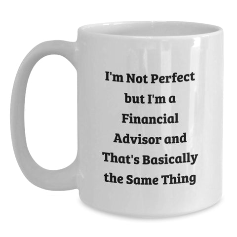 Image of Funny Financial Advisor Gifts from Friends to Financial Advisor White Coffee Mug - I'm Not Perfect, 'But I'm A Financial Advisor' - Main