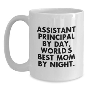 Assistant Principal Funny Mug, World's Best Mom By Night, White Coffee Mug for Graduation Gifts from Friends to Assistant Principal