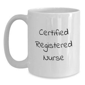 Funny Quote for Registered Nurse, Unique Valentine's Gifts from Friends, White Coffee Mug for Her