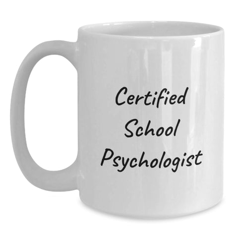 Image of Funny School Psychologist Gifts from Friends - Unique Birthday Quotes for Him Her on White Coffee Mug, 11oz or 15oz Ceramic, Microwave Dishwasher Safe - Main