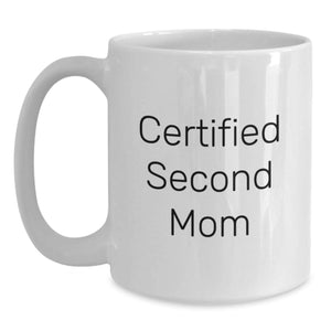 Funny Second Mom Gifts from Friends, Unique White Coffee Mug for Her Birthday, 'Certified Second Mom' Quote