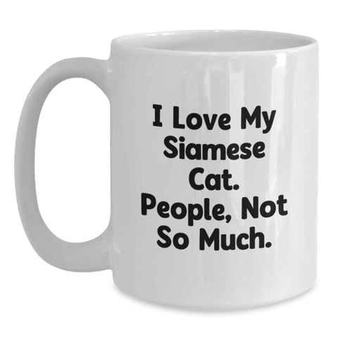 Image of Siamese Cat Lovers Gifts from Friends, Funny White Coffee Mug for Birthday, 'I Love My Siamese Cat. People, Not So Much.' Quote - Main