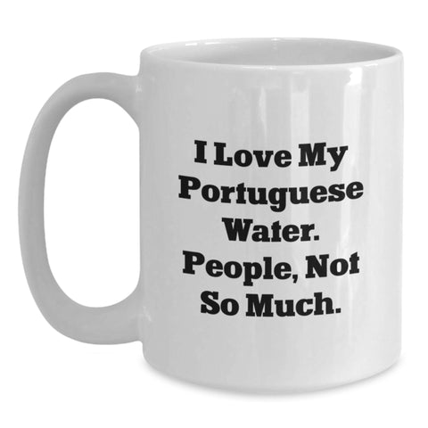 Image of Funny Portuguese Water Dog Gifts from Friends - I Love My Portuguese Water. People, Not So Much. White Coffee Mug for Birthday - Main