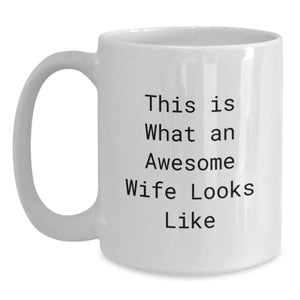 Funny Wife Quotes White Coffee Mug, Gifts from Men to Wife on Birthday, This Is What An Awesome Wife Looks Like, 11oz or 15oz Ceramic Mug