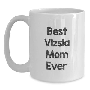 Funny Vizsla Dog Mom Gifts for Friends, Unique Valentine's White Coffee Mugs, Best Vizsla Mom Ever Quote Gifts from Family