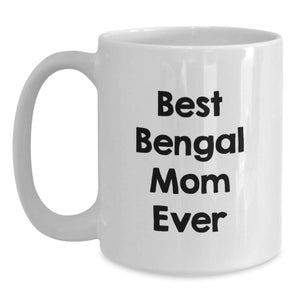 Funny Bengal Cat Mom Gifts from Men to Friends on Valentine's White Coffee Mug - Best Bengal Mom Ever