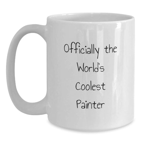 Image of Funny Painters Birthday Unique Gifts from Friends to Men - 'Officially The World's Coolest Painter' White Coffee Mug, 11oz or 15oz Capacity - Main