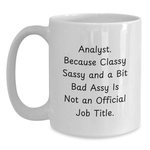 Funny Analyst Gifts from Friends - White Coffee Mug, 11oz or 15oz Capacity, Ceramic, Microwave Safe, Christmas Unique Presents for Analyst Men Women Coworkers
