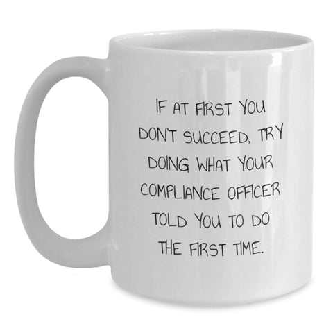 Image of Funny Compliance Officer Gifts for Men Women Friends Coworkers - White Coffee Mug with If At First You Don't Succeed Quote - Main