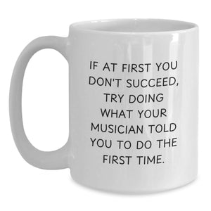 Funny Musician Quotes White Coffee Mug Gifts from Friends and Family for Musician Men and Women Valentine's Unique Gifts