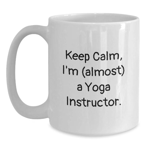 Image of Funny Yoga Instructor Gifts for Graduation, White Coffee Mug, 'Keep Calm, I'm (almost) A Yoga Instructor.' - Gifts from Friends, Family, or Coworkers for the New Yoga Instructor - Main