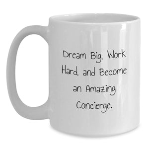 Funny Inspirational Quotes for Concierge White Coffee Mug Gifts from Friends for Concierge Birthday Unique