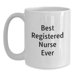 Funny Gifts for Registered Nurses, Best Registered Nurse Ever Quote, White Coffee Mug for Christmas from Friends, 11oz or 15oz Capacity
