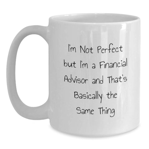 Image of Funny Financial Advisor Gifts, I'm Not Perfect, White Coffee Mug, Birthday Unique Presents for Men, Women, Coworkers, Family from Gifts for Financial Advisor - Main