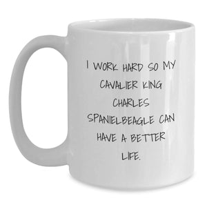 Funny Cavalier King Charles Spaniel Dog Lover Gifts for Men from Friends, Inspirational Quote Coffee Mug, White Ceramic 11 oz or 15 oz Valentine's Unique