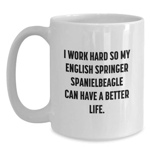 Funny English Springer Spaniel Dog Lover Gifts from Friends for Birthday - White Coffee Mug, 'I Work Hard So My English Springer Spaniel Can Have A Better Life.'