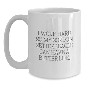 Funny Gordon Setter Dog Gifts from Women to Friends - White Coffee Mug for Birthday with Inspirational Quote 'I Work Hard So My Gordon Setter Can Have A Better Life.'