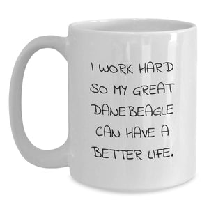 Funny Great Dane Dog Lover Gifts from Friends - Inspirational White Coffee Mugs for Birthday, I Work Hard So My Great Danebeagle Can Have A Better Life.