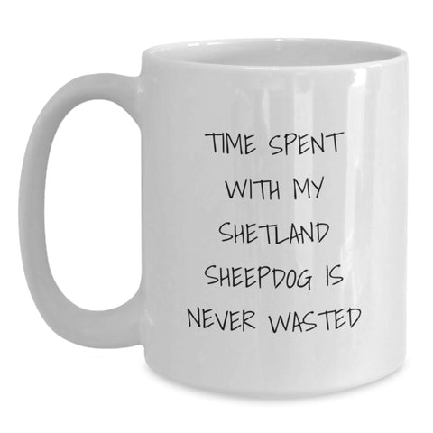 Image of Shetland Sheepdog Lover Gifts from Men to Family, Unique White Coffee Mug for Shetland Sheepdog, Funny Quote Time Spent with My Shetland Sheepdog - Main