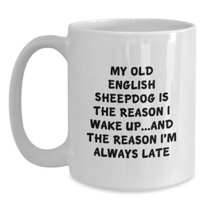 Old English Sheepdog Lovers Funny Coffee Mug Gifts from Family and Friends, Cute White Coffee Mug for Old English Sheepdog Owners, Valentine's Unique Gifts for Men and Women