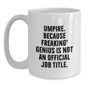 Umpire Gifts from Friends, Funny Umpire Quote, White Coffee Mug for Birthday, Umpire genius Gifts for Men, Gifts from Family, Unique Birthday Ideas