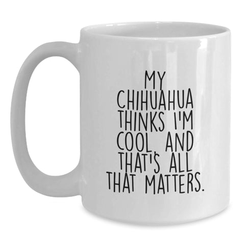 Image of Funny Chihuahua Dog Lover White Coffee Mug, Gifts for Him from Friends, Unique Valentine's Unique Gifts for Chihuahua Dog Owner, White Coffee Mug - Main