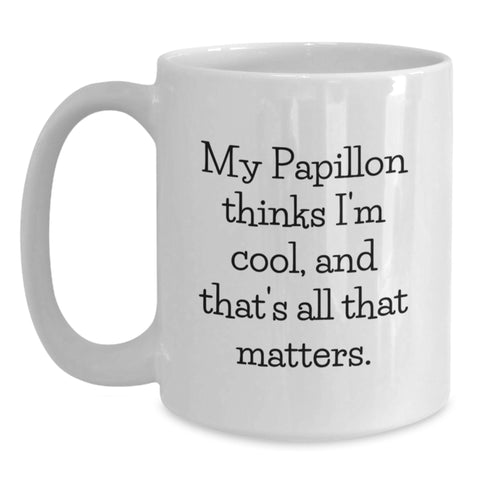 Image of Papillon Dog Gifts, Funny Quote 'My Papillon Thinks I'm Cool, And That's All That Matters.' White Coffee Mug for Valentine's Unique Gifts from Friends - Main