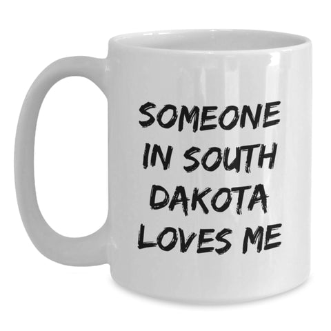 Image of Someone In South Dakota Loves Me Funny White Coffee Mug Gifts for Birthday, South Dakota Gifts, Gifts from Family, Family Unique Gifts - Main