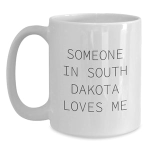 Someone In South Dakota Loves Me Funny White Coffee Mug Gifts from South Dakota to South Dakota Birthday Unique Gifts for Friends and Family
