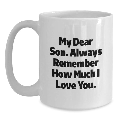 Image of Funny Son Gifts, White Coffee Mug - 'My Dear Son...' Graduation Unique Gifts from Mom, Dad, or Family - Main