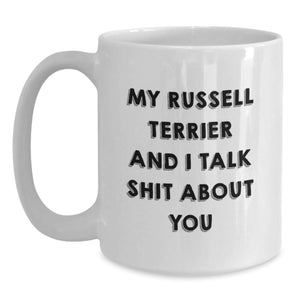 Funny Russell Terrier Dog Gifts for Men Friends Family - My Russell Terrier And I Talk Shit About You White Coffee Mug, Graduation Unique Gifts from Family to Friends