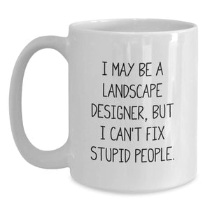 Funny Landscape Designer Gifts, I May Be White Coffee Mug for Graduation, Gifts from Friends, Gifts for Landscape Designer