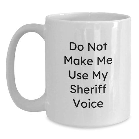Image of Funny Sheriff Gifts from Men to Sheriff - White Coffee Mug - Christmas Unique Gifts - Main
