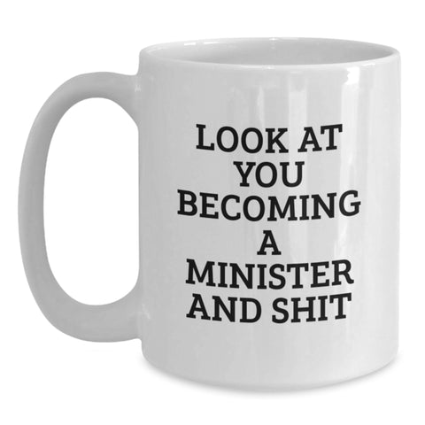 Image of Funny Minister Birthday Unique Gifts from Friends to Family - 'Look At You Becoming A Minister And Shit' Quote White Coffee Mug - Main