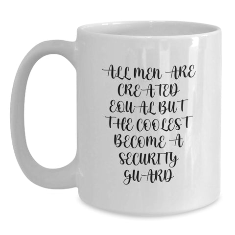 Image of Funny Security Guard Gifts from Men - 'All Men Are Created Equal But The Coolest Become A Security Guard' White Coffee Mug for Birthday - Main