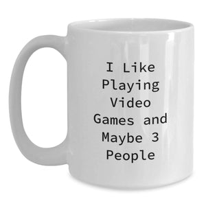 Funny Playing Video Games Gifts for Friends from Men - White Coffee Mug - I Like Playing Video Games And Maybe 3 People, Great for Christmas Unique Gifts
