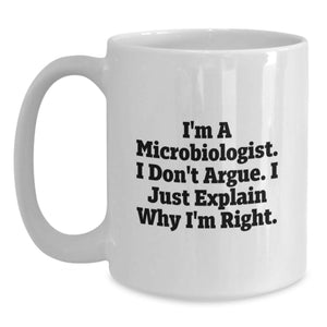 Funny Microbiologist Gifts from Friends, Gifts for Microbiologists, White Coffee Mug with Inspirational Quote, Perfect Birthday Present