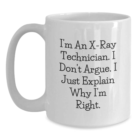 Image of Gifts from Friends for X-Ray Technician - Funny Christmas Mugs for Him or Her with I'm An X-ray Technician I Don't Argue Quote on White Ceramic 11oz/15oz Coffee Mugs - Main