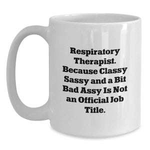 Funny Respiratory Therapist Gifts, Inspirational White Coffee Mug for Respiratory Therapist, Gifts from Friends for Christmas Unique