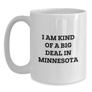 I Am Kind Of A Prime Selection In Minnesota - Funny Minnesota Gifts for Graduation, White Coffee Mug, Gifts from Friends, Family, or Coworkers