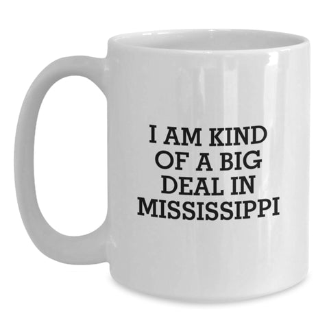 Image of Funny Mississippi White Coffee Mugs - I Am Kind Of A Prime Selection In Mississippi, Gifts from Mississippi for Mississippi Graduates, Unique Gifts for Women, Friends, and Family - Main