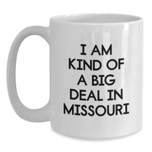 Missouri Humor Gifts from Friends to Family, I Am Kind Of A Prime Selection In Missouri White Coffee Mug