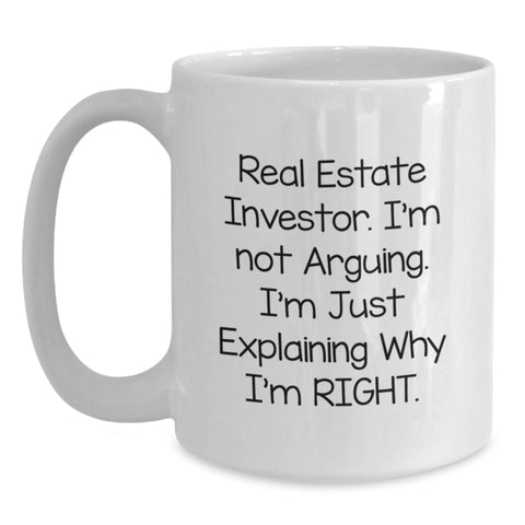 Image of Funny Gifts from Men to Real Estate Investor Friends on Christmas Unique Mugs - White Coffee Mug with 'I'm Not Arguing, I'm Just Explaining Why I'm Right' Quote - Main